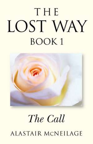 Lost Way: The Call, The – Book 1 de A. Mcneilage