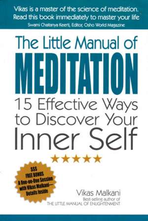 Little Manual of Meditation, The – 15 Effective Ways to Discover Your Inner Self de Vikas Malkani