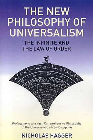 New Philosophy of Universalism, The – The Infinite and the Law of Order de Nicholas Hagger