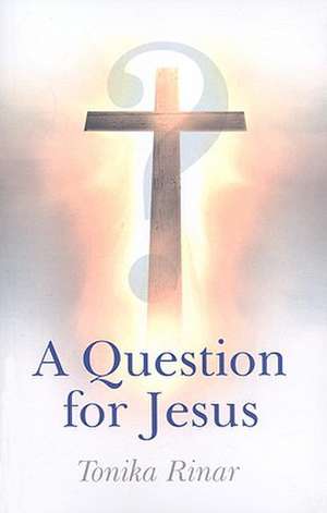 Question for Jesus, A de Tonika Rinar