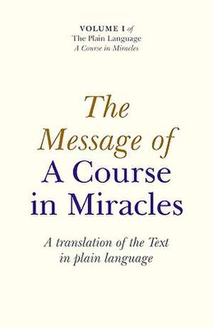 Message of A Course In Miracles, The – A translation of the text in plain language de Elizabeth Cronkhite