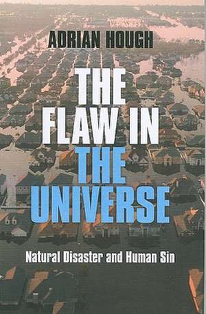 Flaw in the Universe, The – Natural Disaster and Human Sin de Adrian Hough