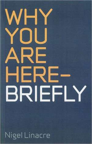 Why you are here – Briefly de Nigel Linacre