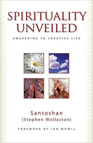 Spirituality Unveiled – Awakening to Creative Life de – Santoshan