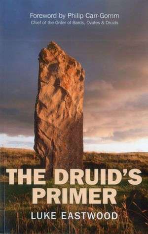 Druid`s Primer, The de Luke Eastwood