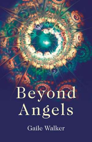 Beyond Angels de Gaile Walker