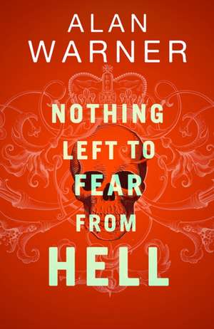 Nothing Left to Fear from Hell de Alan Warner