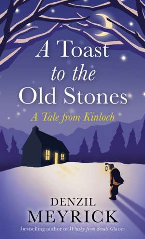 A Toast to the Old Stones de Denzil Meyrick