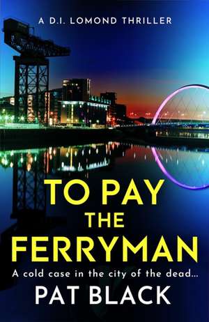 To Pay the Ferryman de Pat Black