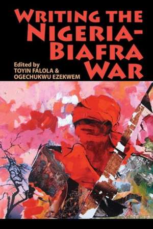 Writing the Nigeria–Biafra War de Toyin Falola