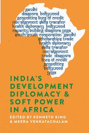 India`s Development Diplomacy & Soft Power in Africa de Kenneth King