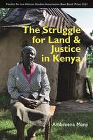 The Struggle for Land and Justice in Kenya de Ambreena Manji