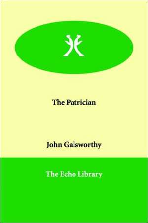 The Patrician de John Sir Galsworthy