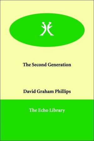 The Second Generation de David Graham Phillips