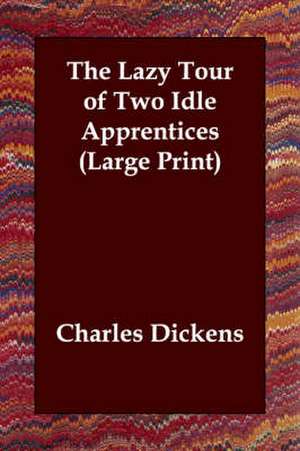 The Lazy Tour of Two Idle Apprentices de Charles Dickens