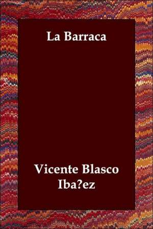 La Barraca de Vicente Blasco Ibanez