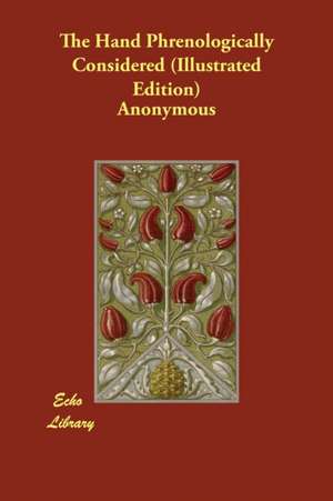 The Hand Phrenologically Considered (Illustrated Edition) de Anonymous