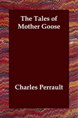 The Tales of Mother Goose de Charles Perrault