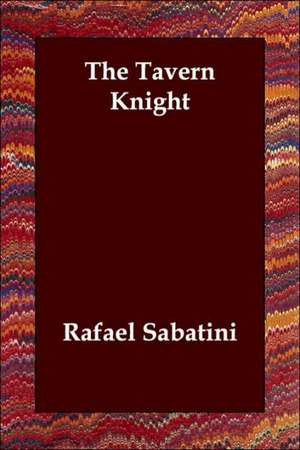 The Tavern Knight de Rafael Sabatini