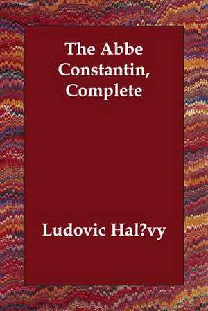 The Abbe Constantin, Complete de Ludovic Hal?vy