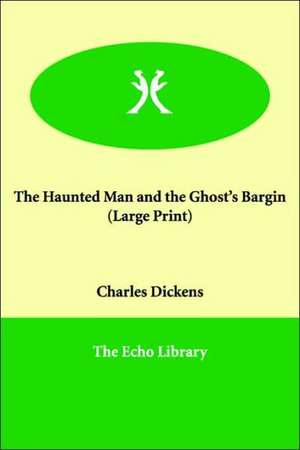 The Haunted Man and the Ghost's Bargin de Charles Dickens