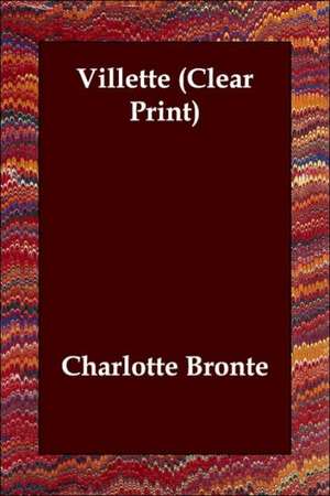 Villette (Clear Print) de Charlotte Bronte