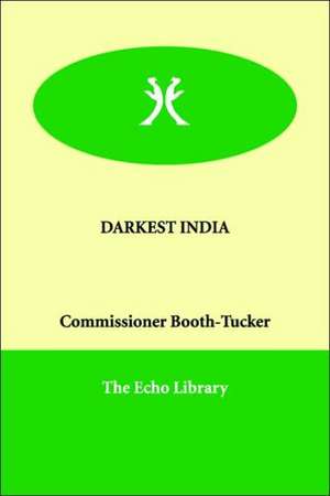 Darkest India de Commissioner Booth-Tucker