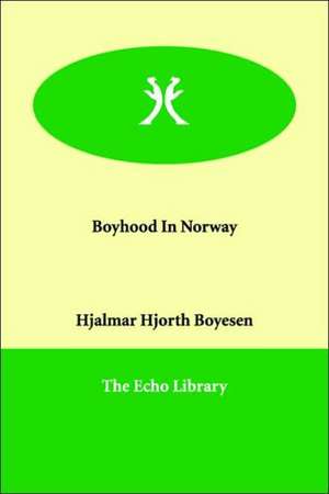 Boyhood in Norway de Boyesen Hjalmar Hjorth