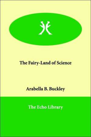 The Fairy-Land of Science de Arabella Burton Buckley