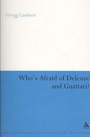 Who's Afraid of Deleuze and Guattari? de Gregg Lambert