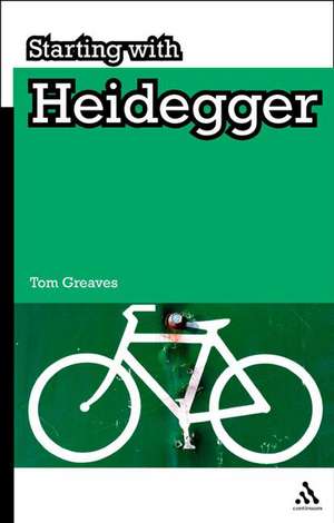 Starting with Heidegger de Tom Greaves