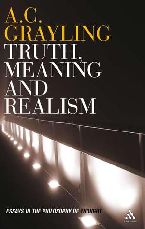 Truth, Meaning and Realism: Essays in the Philosophy of Thought de Professor A. C. Grayling