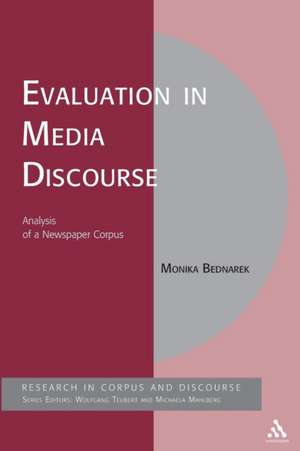 Evaluation in Media Discourse: Analysis of a Newspaper Corpus de Dr. Monika Bednarek