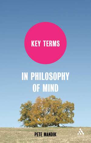 Key Terms in Philosophy of Mind de Dr Pete Mandik