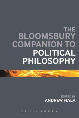 The Bloomsbury Companion to Political Philosophy de Andrew Fiala