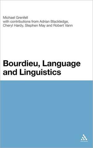 Bourdieu, Language and Linguistics de Dr Michael James Grenfell