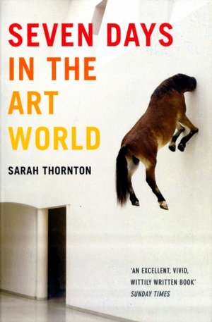 Seven Days in the Art World de Sarah Thornton