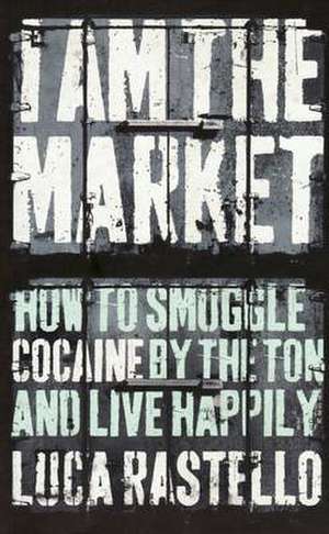 I Am The Market de Luca Rastello