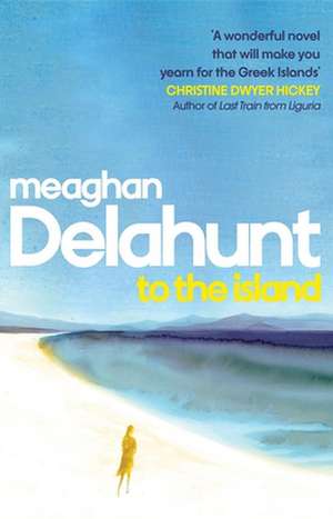 To the Island de Meaghan Delahunt