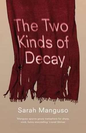 The Two Kinds of Decay de Sarah Manguso