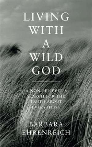 Living with a Wild God de Barbara Ehrenreich