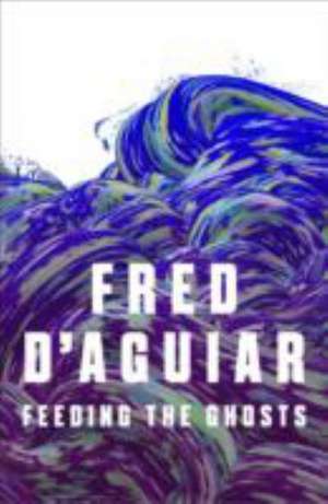 Feeding the Ghosts de Fred D'Aguiar