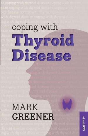 Coping with Thyroid Disease de Mark Greener