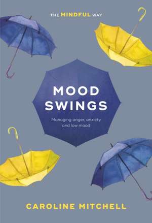 Mood Swings: The Mindful Way de Caroline Mitchell