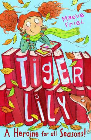 Tiger Lily a Heroine for All Seasons! de Maeve Friel