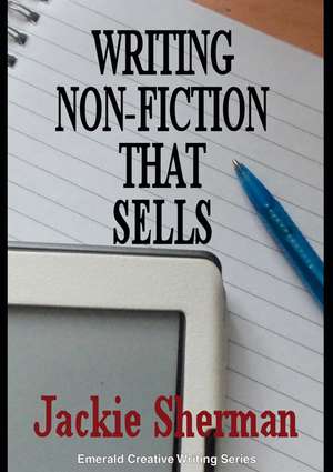 Writing Non-Fiction That Sells de Jackie Sherman