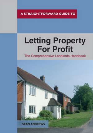 A Straightforward Guide to Letting Property for Profit de Sean Andrews