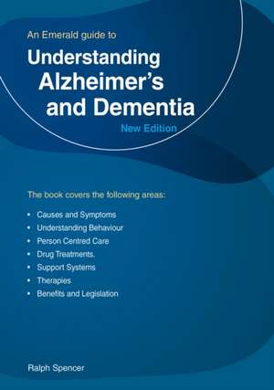 Understanding Alzheimer's and Dementia: An Emerald Guide de Ralph Spencer