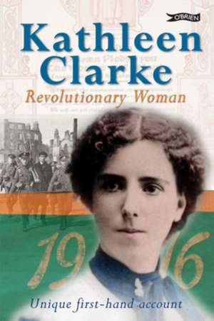 Kathleen Clarke: Revolutionary Woman de Kathleen Clarke