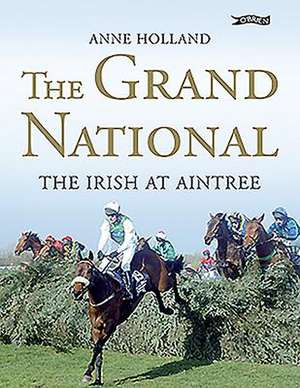 The Grand National: The Irish at Aintree de Anne Holland